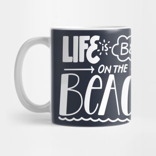 Life is better on the beach Mug